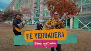 FE VERDADERA - El Requi y sus Estrellas