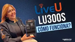 LU300S | Conoce c&oacute;mo funciona la unidad 4K m&aacute;s compacta de LiveU
