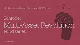 Schroder Multi-Asset Revolution Fund (series) - My Absolutely Biased Comments (ABCs)