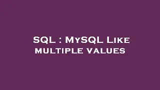 SQL : MySQL Like multiple values