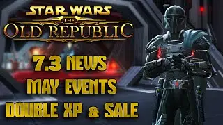 SWTOR - 7.3 Early News (Class Changes) & May the 4th Events (DOUBLE XP & LOG-IN REWARDS)
