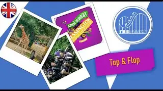 Chessington - June 2022 - Top & Flop (EN)