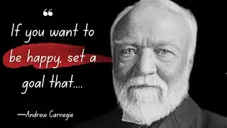 Andrew Carnegie: Wise Words from a Wise Man