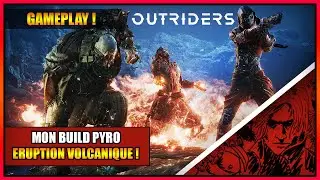 GAMEPLAY - MON BUILD PYROMAGE ERUPTION VOLCANIQUE SUR OUTRIDERS - FR