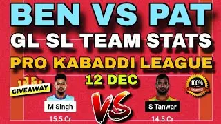BEN VS PAT | BENGAL WARRIORS VS PATNA PIRATES DREAM11 GL SL TEAM STATS | PRO KABADDI 2023 PREDICTION