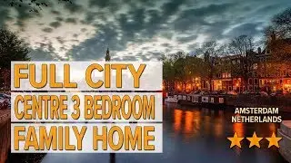 Full City Centre 3 bedroom Family Home hotel review | Hotels in Amsterdam | Netherlands Hotels