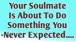 🫵Your Soulmate Is About To Do Something You -Never Expected....