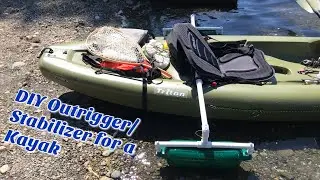 Making an Outrigger/ Stabilizer for my Kayak