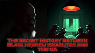 The Secret History Between Black Hebrew Israelites And The CIA