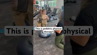 THIS is what pediatric PT is like!