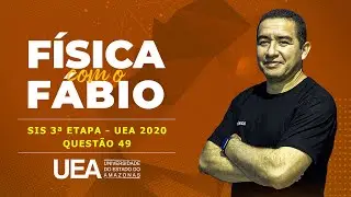 QUEST&Atilde;O 49 - SIS 3&ordf; ETAPA - UEA 2020 - F&Iacute;SICA