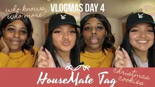 VLOGMAS DAY 4: Housemate Tag!