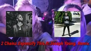 2 Chainz.Expensify This.ft.Joseph Young. Remix.