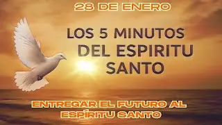 Los cinco minutos del Espíritu Santo  (28 de enero)  