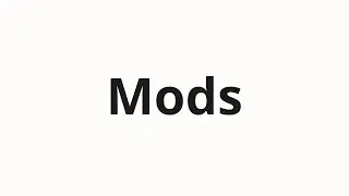 How to pronounce Mods
