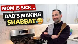 SHABBAT PREP WHEN MOM IS SICK DAD TAKES OVER AND WINGS IT 😅😆