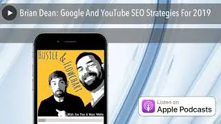 Brian Dean: Google And YouTube SEO Strategies For 2019