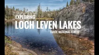 Loch Leven Lakes | Tahoe National Forest |  4K