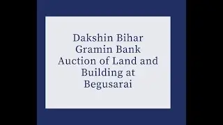 Dakshin Bihar Gramin Bank Auction of Land and Building at Begusarai