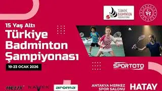 15 YAŞ ALTI T&Uuml;RKİYE BADMİNTON ŞAMPİYONASI / Yayın4 / 4.G&Uuml;N / 2026