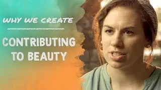 Lexi Lovetere: Contributing to Beauty | Why We Create