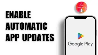 How to Enable Automatic App Updates on Google Play Store