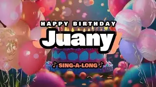 Happy Birthday, Juany 🎉🎵 Sing-a-long 🎊 Celebrating Happy Birthdays with a Custom Song