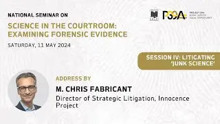 Address by M Chris Fabricant | Science in the Courtroom: Examining Forensic Evidence