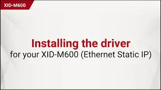 Installing the XPS driver for XID M600 Eth Static IP