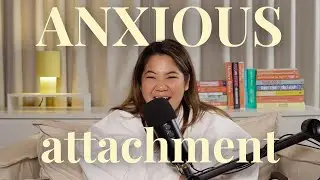 Anxious Attachment: 6 Ways That Can Hurt Yourself and Your Relationships [Pimchology Ep. 50]