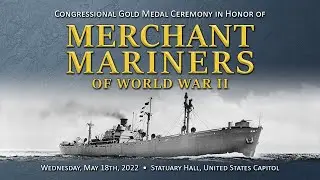 WWII Merchant Mariners Congressional Gold Medal Ceremony