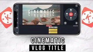 Cinematic Vlog title Editing in Kinemaster || How to make Cinematic Title