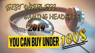Best wireless gaming headset 2019&ndash; {What are the best gaming headset for under 100$ }