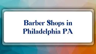 Top 10 Barber Shops in Philadelphia, PA