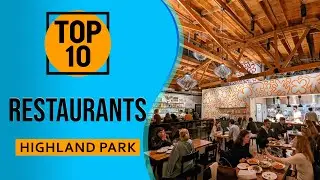 Top 10 Best Highland Park Restaurants, Illinois