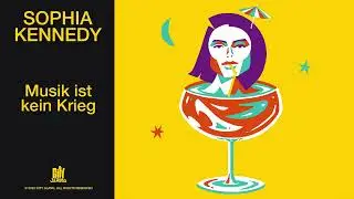 Sophia Kennedy - Musik ist kein Krieg (Official Audio)