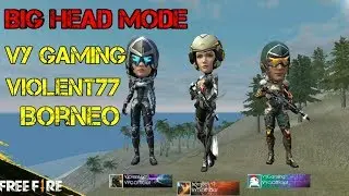MODE BIG HEAD MAIN BARENG VY GAMING, VIOLENT77 DAN BORNEO GAMING - FREE FIRE