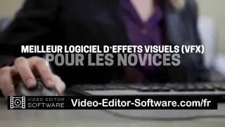 Meilleur Logiciel d’Effets Visuels (VFX) Pour Les Novices