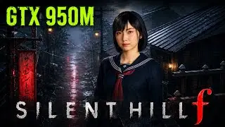 Silent Hill F On GTX 950M in 2025 No Commetary on Potato Laptop 