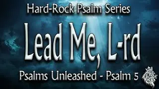 Lead Me, L-rd - Psalm 5