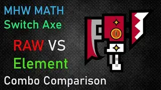 RAW vs ELEMENT: Switch Axe Combo Comparison w/ SAFI SA - MHW Iceborne Math
