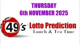 UK49s LUNCH TIME AND TIME TIME PREDICTIONS   THURSDAY 6th NOVEMBER 2025