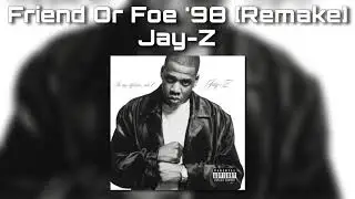 Jay-Z - Friend Or Foe &lsquo;98 [Remake]