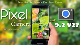 Pixel Camera App For Any Android 🔥 || Best Google Camera 9.2 v27 For High Quality Photos ✅.