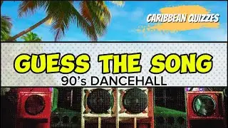Guess The Song Quiz | 90’s Dancehall