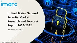 United States Network Security Market Analysis, Recent Trends and Regional Growth Forecast 2024-32