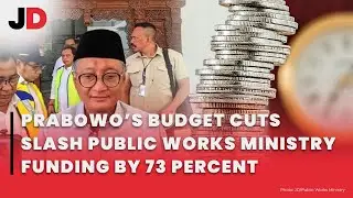 PRABOWO&rsquo;S BUDGET CUTS SLASH PUBLIC WORKS MINISTRY FUNDING BY 73 PERCENT