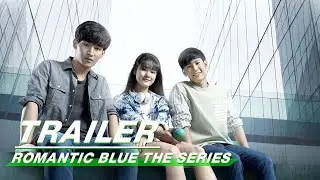 Official Trailer: Romantic Blue The Series | 浪漫的蓝色 | iQIYI