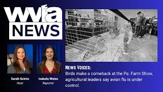 NEWS VOICES: Birds make a comeback at the Pa. Farm Show, ag leaders say bird flu is under control