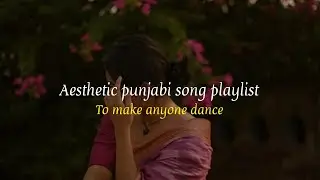 Aesthetic punjabi playlist to make anyone dance 💗🎀👀✨